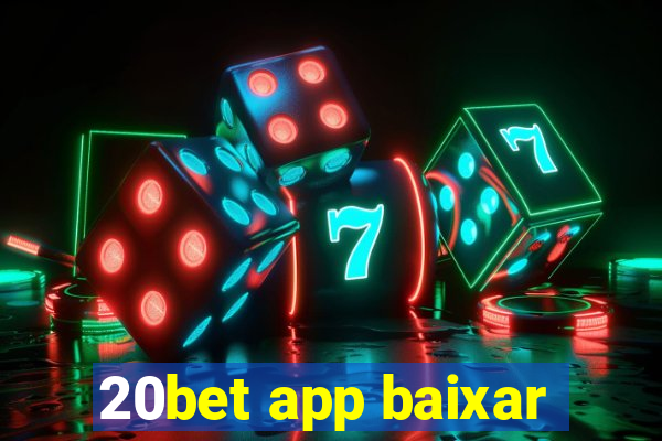 20bet app baixar