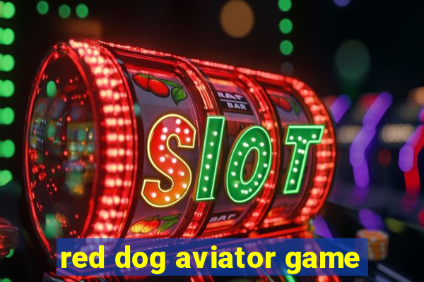 red dog aviator game