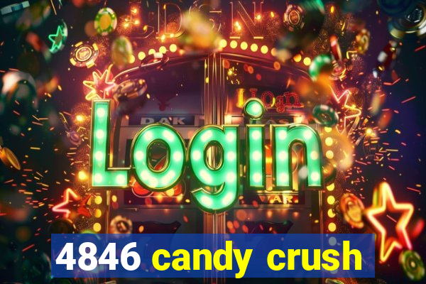 4846 candy crush