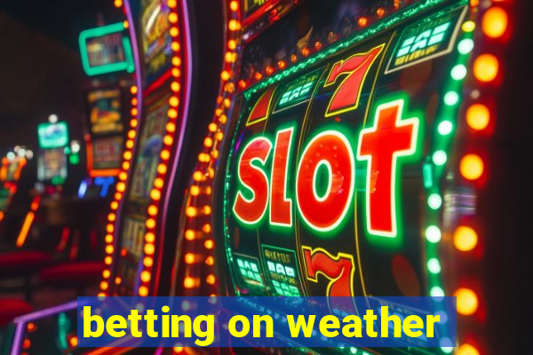 betting on weather