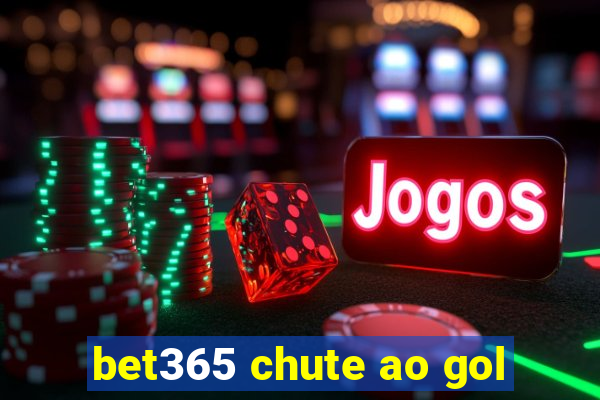 bet365 chute ao gol