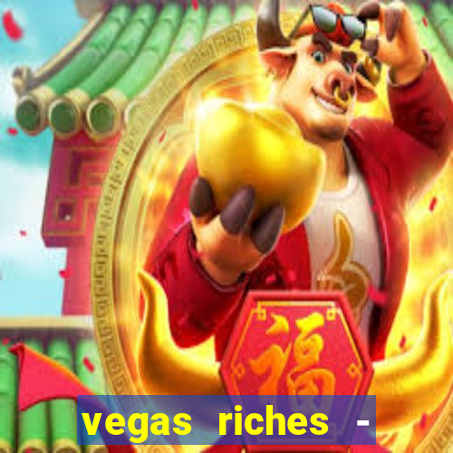 vegas riches - casino games