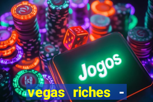 vegas riches - casino games