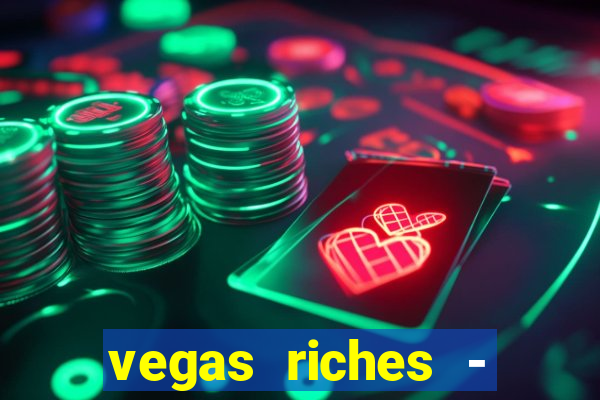 vegas riches - casino games