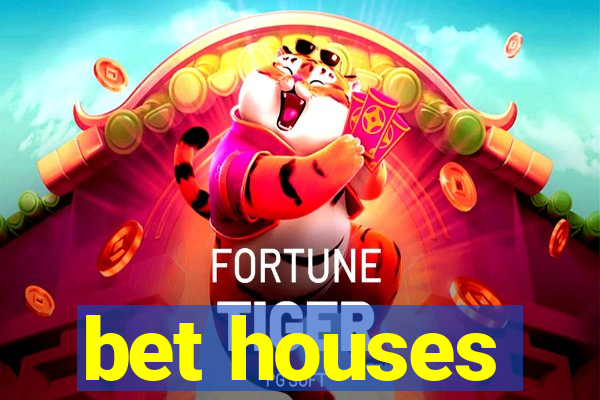 bet houses