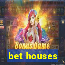 bet houses