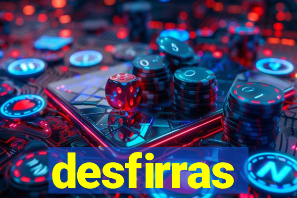 desfirras