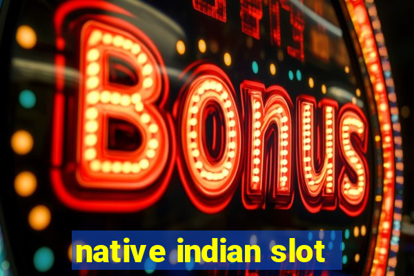 native indian slot