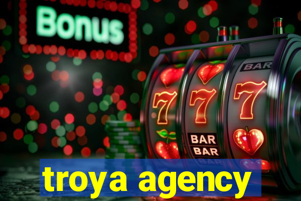 troya agency