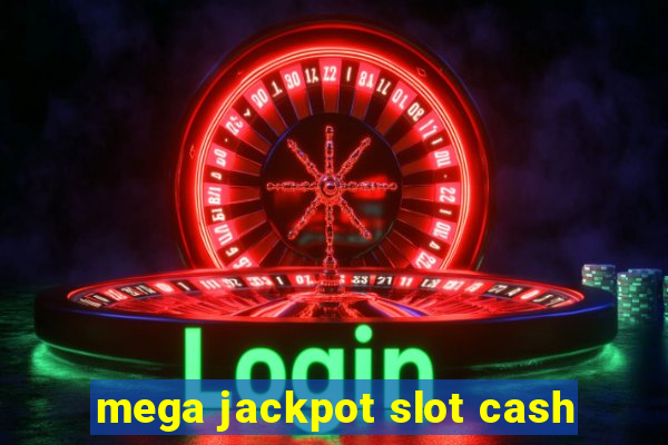 mega jackpot slot cash