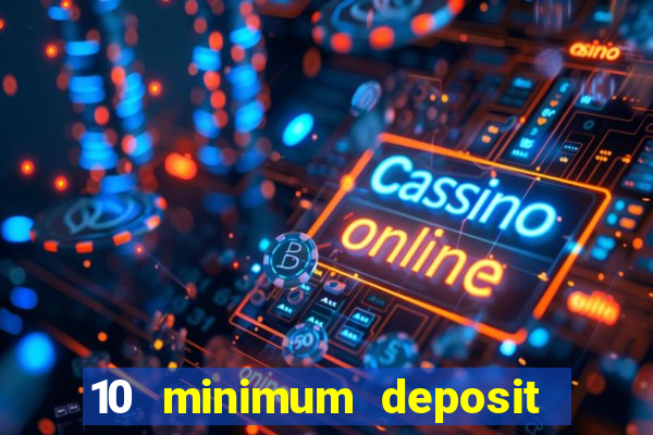 10 minimum deposit online casino australia