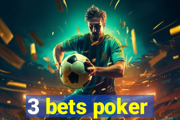 3 bets poker