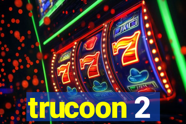 trucoon 2