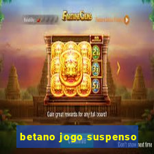 betano jogo suspenso