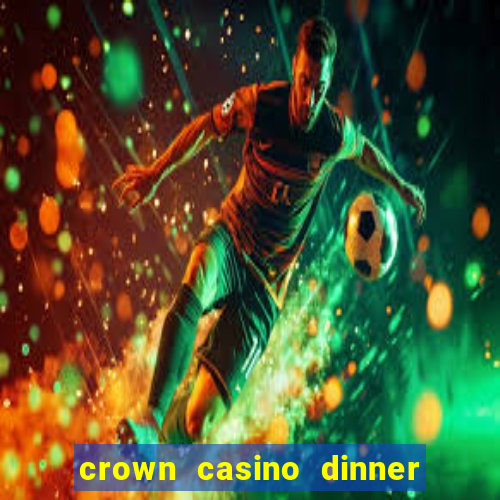 crown casino dinner date escorts