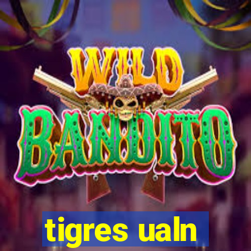 tigres ualn