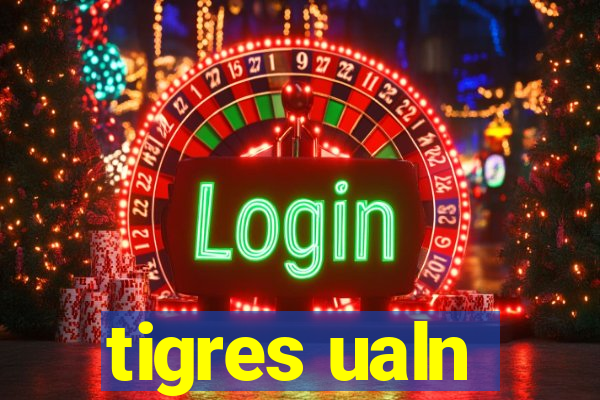 tigres ualn