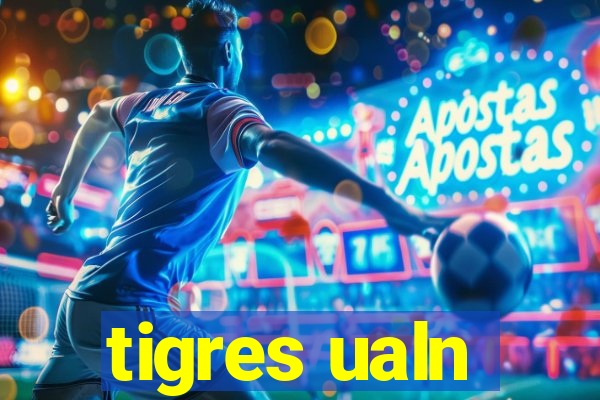 tigres ualn