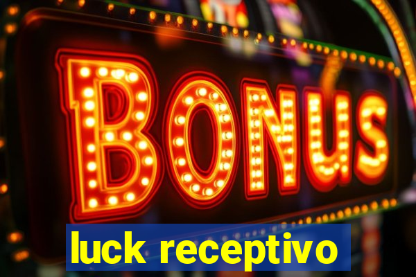 luck receptivo