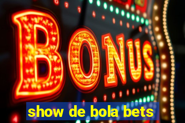 show de bola bets