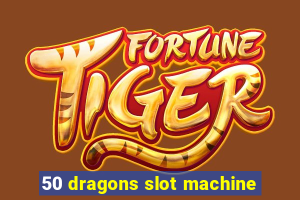 50 dragons slot machine