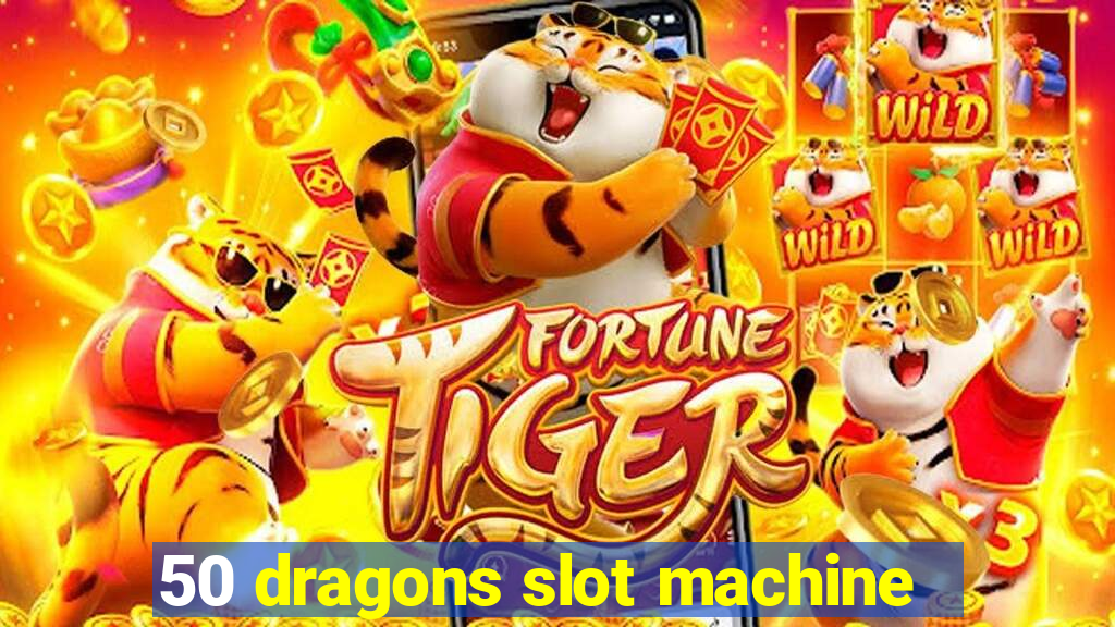 50 dragons slot machine