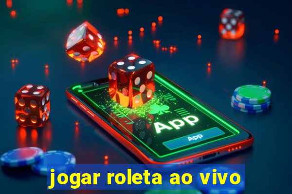 jogar roleta ao vivo