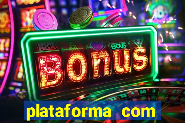 plataforma com b么nus gr谩tis