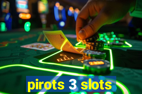 pirots 3 slots