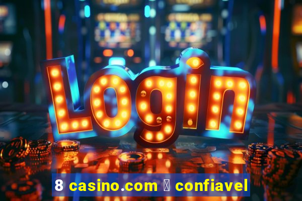 8 casino.com 茅 confiavel