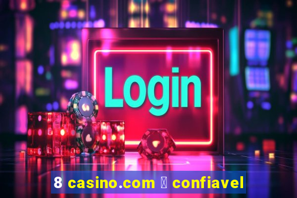 8 casino.com 茅 confiavel