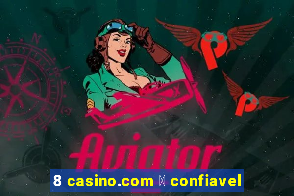 8 casino.com 茅 confiavel