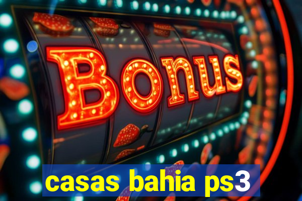 casas bahia ps3