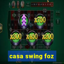 casa swing foz