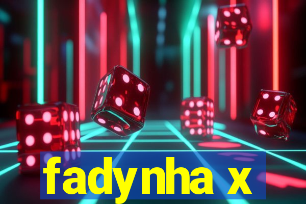 fadynha x