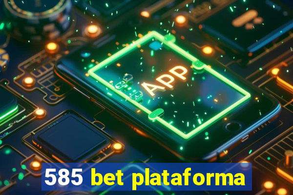 585 bet plataforma