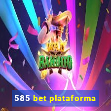 585 bet plataforma