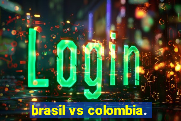 brasil vs colombia.