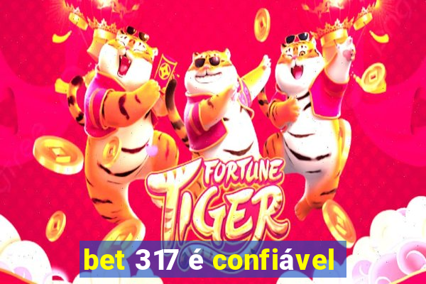 bet 317 é confiável