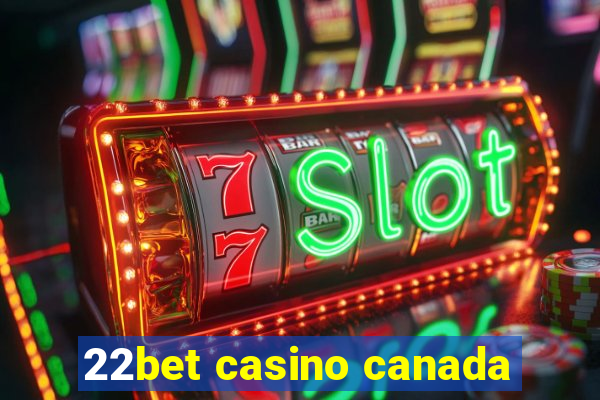 22bet casino canada