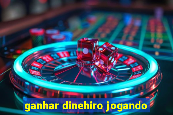 ganhar dinehiro jogando