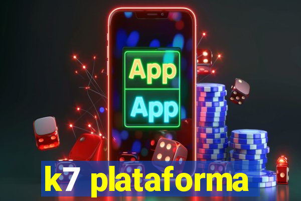 k7 plataforma