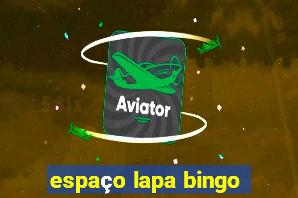 espaço lapa bingo