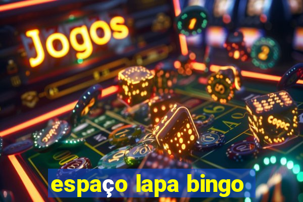 espaço lapa bingo