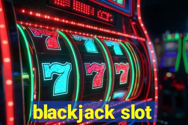 blackjack slot