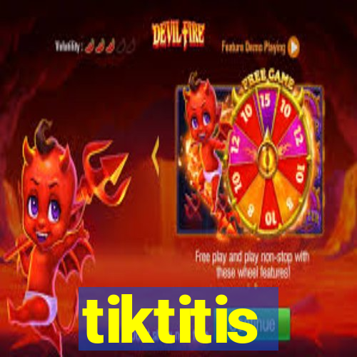 tiktitis