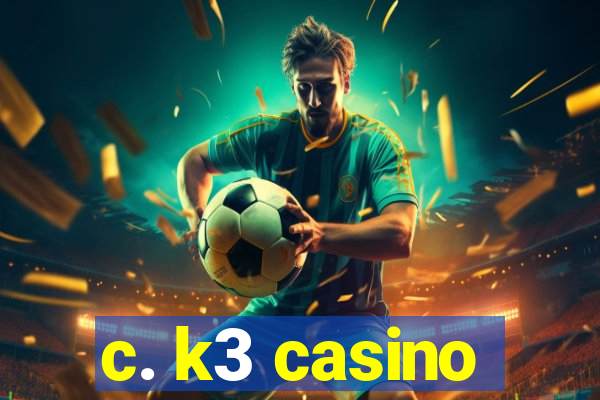 c. k3 casino