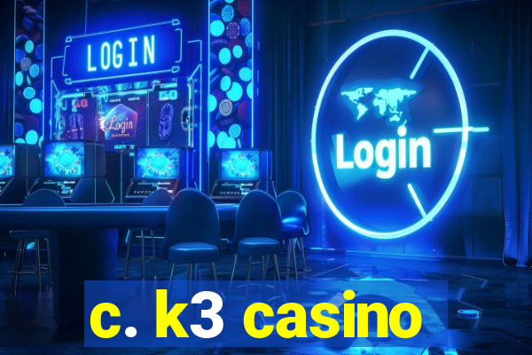 c. k3 casino