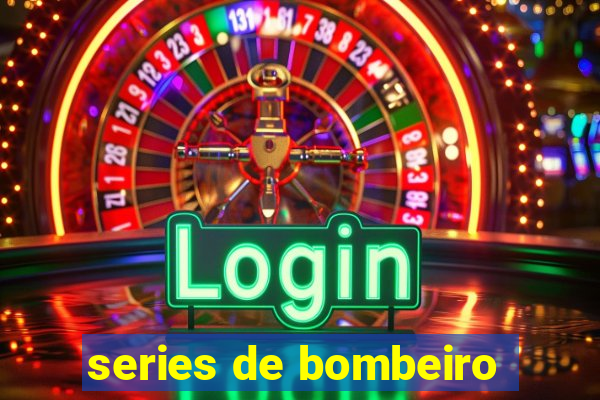 series de bombeiro