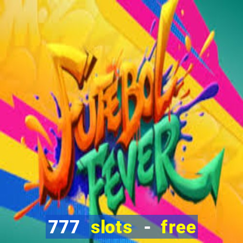 777 slots - free vegas slots